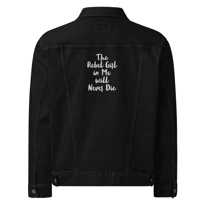 Unisex Denim Jacket – The Rebel Girl in Me Will Never Die